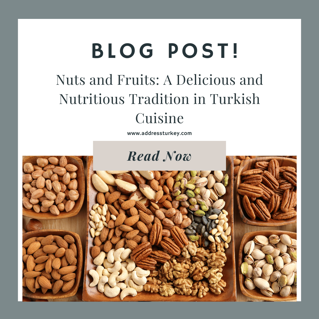 Nuts and Fruits: A Delicious and Nutritious Tradition in Turkish Cuisine